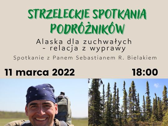 STRZELCE OPOLSKIE: Wyruszą razem na Alaskę: Strzeleckie Spotkania Podróżników w marcu