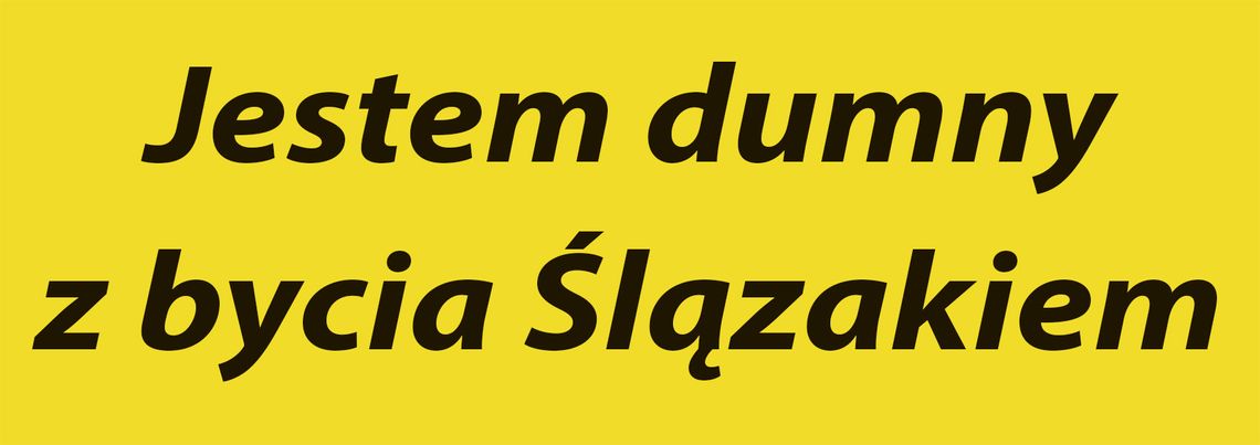 Jestem dumny z bycia Ślązakiem